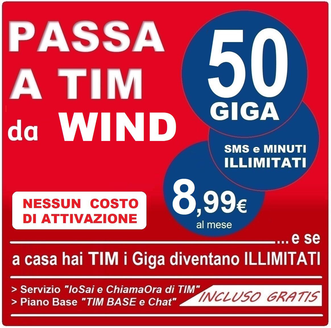 Passa a Tim da Wind Porta il tuo numero Wind in Tim a 8.99 al mese ed avrai: Minuti illimitati verso tutti Sms illimitati verso tutti 50 Gb e se a casa hai Tim i giga diventano illimitati Nessun costo di attivazione